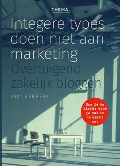 Uitgeverij Thema Integere types doen niet aan marketing - Boek Kiki Verbeek (9462720711)