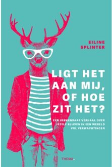 Uitgeverij Thema Ligt Het Aan Mij, Of Hoe Zit Het? - Eiline Splinter