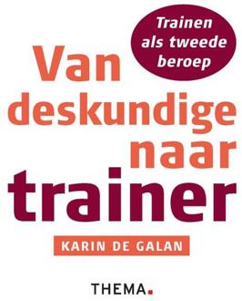 Uitgeverij Thema Van deskundige naar trainer - Boek Karin de Galan (946272010X)