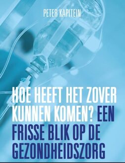 Uitgeverij Water Hoe heeft het zover kunnen komen? - eBook Peter Kapitein (9492495074)