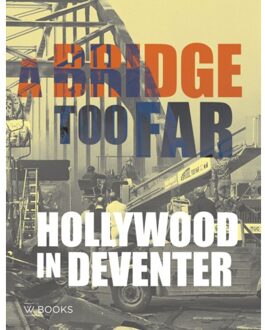 Uitgeverij Wbooks A Bridge Too Far - René van der Meer