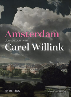 Uitgeverij Wbooks Amsterdam Door De Ogen Van Carel Willink - Rémon van Gemeren