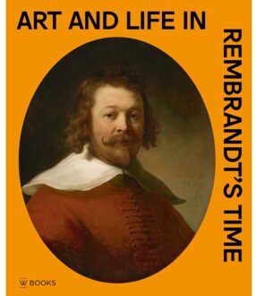 Uitgeverij Wbooks Art And Life In Rembrandt's Time - Arthur K. Wheelock e.a.
