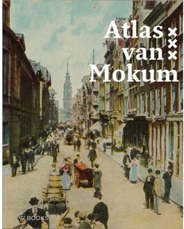 Uitgeverij Wbooks Atlas Van Mokum - Maarten Hell