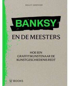 Uitgeverij Wbooks Banksy En De Meesters - Kelly Grovier