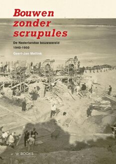 Uitgeverij Wbooks Bouwen zonder scrupules - Geert-Jan Mellink - ebook