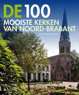 Uitgeverij Wbooks De 100 mooiste kerken van Noord-Brabant - Boek Wies van Leeuwen (9040007454)