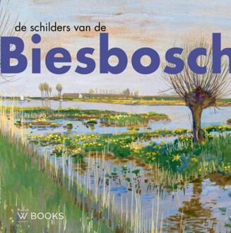 Uitgeverij Wbooks De Schilders Van De Biesbosch - Pieter Jorissen