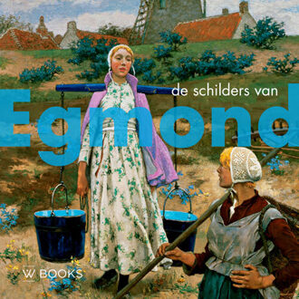 Uitgeverij Wbooks De schilders van Egmond - (ISBN:9789462583931)