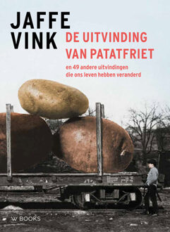 Uitgeverij Wbooks De Uitvinding Van Patatfriet - Jaffe Vink