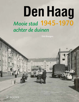 Uitgeverij Wbooks Den Haag 1945-1970 - Wederopbouwreeks - Dick Brongers