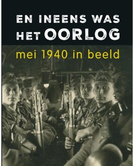 Uitgeverij Wbooks En Ineens Was Het Oorlog - Erwin van Loo