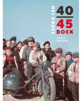 Uitgeverij Wbooks Het grote 40-45 boek - Boek René Kok (9462581711)