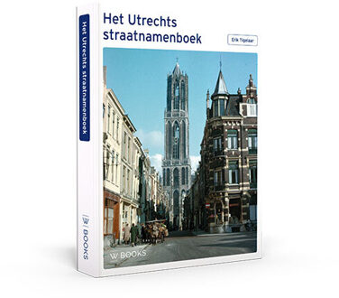 Uitgeverij Wbooks Het Utrechts Straatnamenboek - Erik Tigelaar