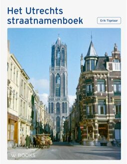 Uitgeverij Wbooks Het Utrechts Straatnamenboek - Erik Tigelaar