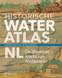 Uitgeverij Wbooks Historische Wateratlas Nl - Historische Atlas Nl - Martin Berendse