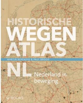 Uitgeverij Wbooks Historische Wegenatlas Nl - Reeks Kaarthistorie - Martin Berendse