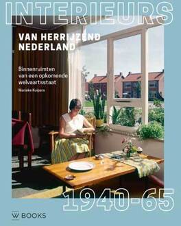 Uitgeverij Wbooks Interieurs van Herrijzend Nederland 1940-1965 + In samenwerking met Rijksdienst Cultureel Erfgoed - Boek Marieke Kuipers (9462582173)