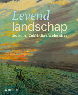 Uitgeverij Wbooks Levend Landschap - Rozanne de Bruijne e.a.
