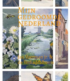 Uitgeverij Wbooks Mijn Gedroomde Nederland - Jan Voerman Jr. - Peter Voerman
