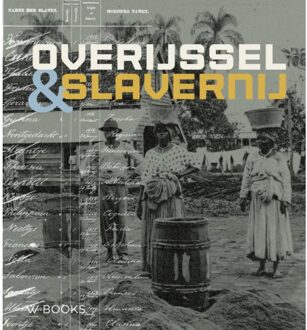 Uitgeverij Wbooks Overijssel En Slavernij - Martin van der Linde