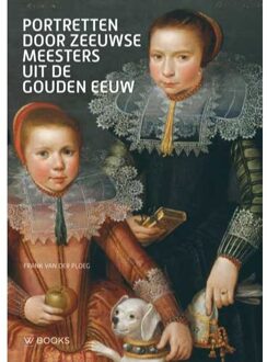 Uitgeverij Wbooks Portretten door Zeeuwse meesters uit de Gouden Eeuw - (ISBN:9789462584105)