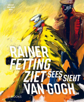 Uitgeverij Wbooks Rainer Fetting Ziet Van Gogh - Ron Dirven