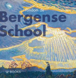 Uitgeverij Wbooks Rondom de Bergense school - Boek Patricia Bracke-Logeman (9462581215)