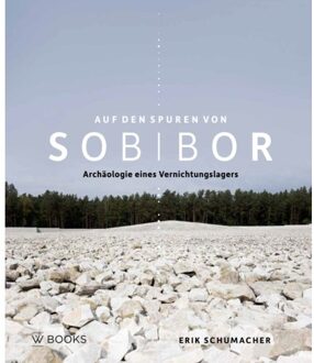 Uitgeverij Wbooks Sporen Van Sobibor ! Auf Den Spuren Von Sobibors - Erik Schumacher