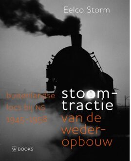 Uitgeverij Wbooks Stoomtractie Van De Wederopbouw - Eelco Storm