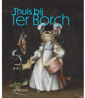 Uitgeverij Wbooks Thuis Bij Ter Borch - Geertje Havers