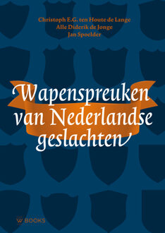Uitgeverij Wbooks Wapenspreuken Van Nederlandse Geslachten - Christoph E.G. ten Houte de Lang