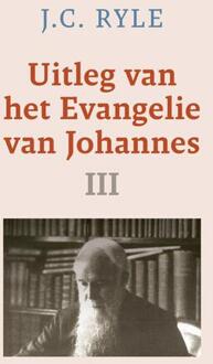 Uitleg van het Evangelie van Johannes -  J.C. Ryle (ISBN: 9789402913316)