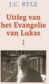 Uitleg van het Evangelie van Lukas -  J.C. Ryle (ISBN: 9789402913262)