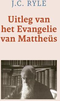 Uitleg van het Evangelie van Mattheüs -  J.C. Ryle (ISBN: 9789402913248)