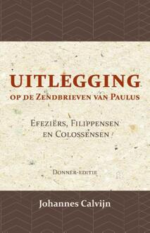 Uitlegging op de Zendbrieven van Paulus aan de Efeziërs, Filippensen en Colossensen - (ISBN:9789057196461)