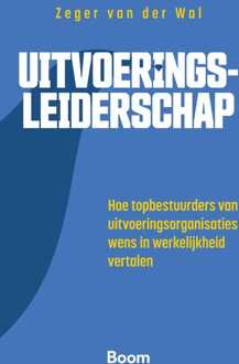 Uitvoeringsleiderschap -  Zeger van der Wal (ISBN: 9789400115569)