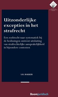 Uitzonderlijke excepties in het strafrecht - S.R. Bakker - ebook