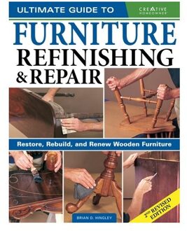 Ultimate Guide To Furniture Repair & Refinishing, 2nd Revised Edition - Brian Hingley