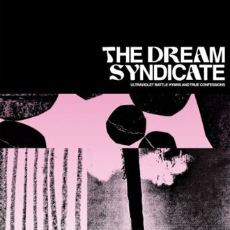 Ultraviolet Battle Hymns And True Confessions - The Dream Syndicate