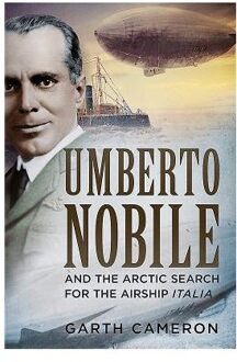 Umberto Nobile and the Arctic Search for the Airship Italia