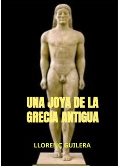 Una Joya De La Grecia Antigua - Llorenç Guilera