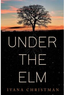 Under The Elm - Christman, Ivana
