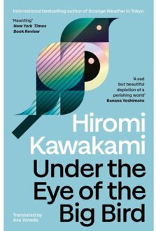 Under The Eye Of The Big Bird - Hiromi Kawakami