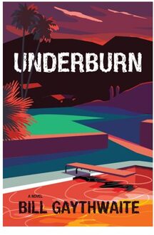 Underburn A Novel - Bill Gaythwaite