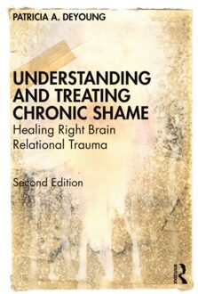 Understanding And Treating Chronic Shame - Patricia A. (Private practice De