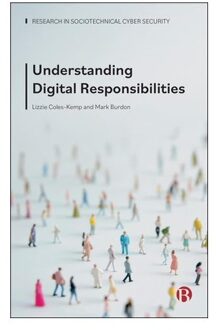 Understanding Digital Responsibilities - Research In Sociotechnical Cyber Security - Lizzie (Royal Holloway Coles-Kem