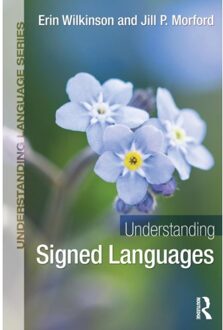 Understanding Signed Languages - Understanding Language - Erin Wilkinson