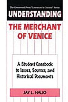 Understanding The Merchant Of Venice - The Greenwood Press "literature In Context" Series - Halio, Jay leon
