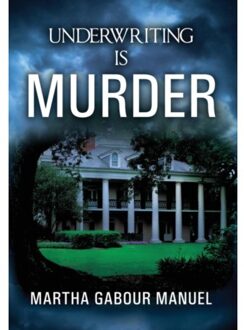 Underwriting Is Murder - Martha Gabour Manuel